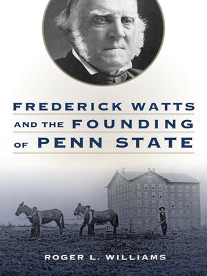 cover image of Frederick Watts and the Founding of Penn State
